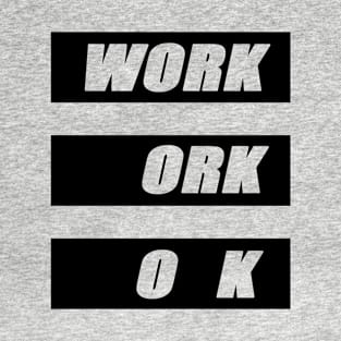 Work is ok T-Shirt